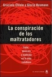 Libro La Conspiracion De Los Maltratadores. Chiale. Nuevo