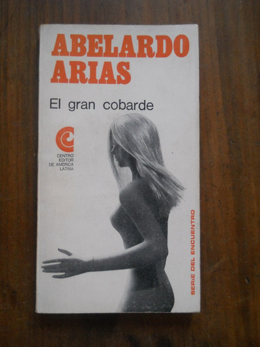 Abelardo Arias. El Gran Cobarde Centro Editor America Latina