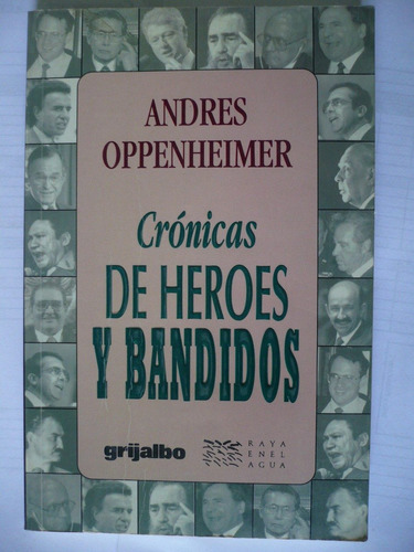 Crónicas De Héroes Y Bandidos - Andrés Oppenheimer