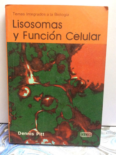 Lisosomas Y Función Celular. Dennis Pitt. Biología