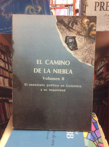 El Camino De La Niebla Ii - Asesinato Político - Impunidad