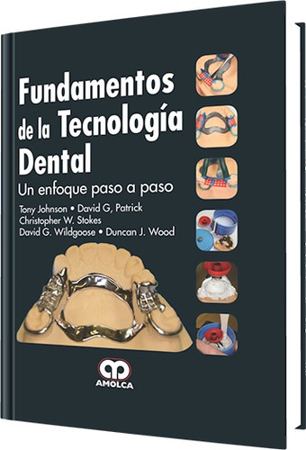 Fundamentos De La Tecnología Dental / Tony Johnson / Amolca