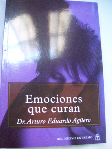 Emociones Que Curan - Dr. Arturo Eduardo Aguero E7