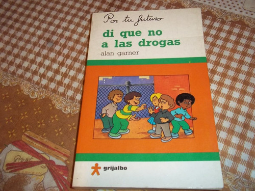 Di Que No A Las Drogas - Por Tu Futuro - Alan Garner