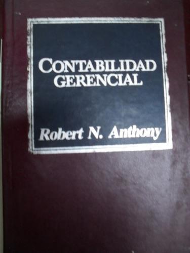 Robert N Anthony - Contabilidad Gerencial - Tapas Duras