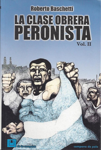 Clase Obrera Peronista. Vol 2 Roberto Baschetti (dlc)