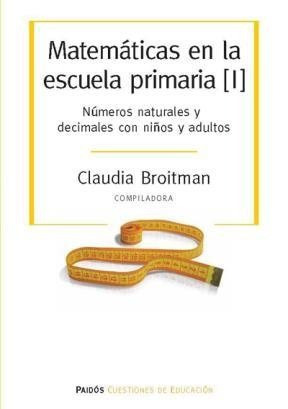 Matemáticas En La Escuela Primaria [i].- C. Broitman.-paidós
