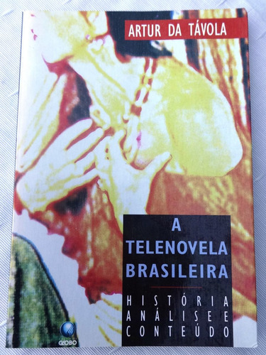 A Telenovela Brasileira História Análise - Artur Da Távola