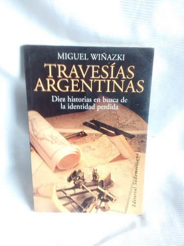 Travesias Argentinas Miguel Wiñazki Ed. Sudamericana