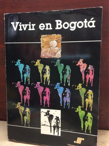 Vivir En Bogota - Ediciones Foro Nacional Por Colombia