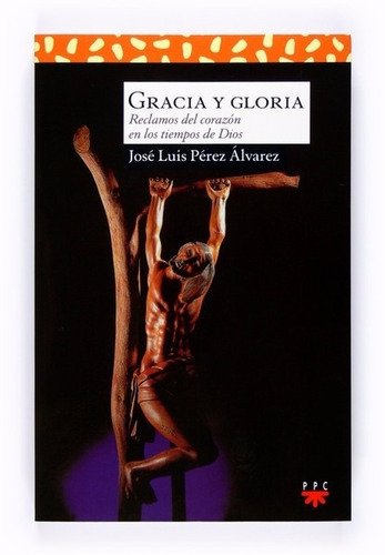 Gracias Y Gloria: Reclamos Del Corazón - José Álvarez - Ppc