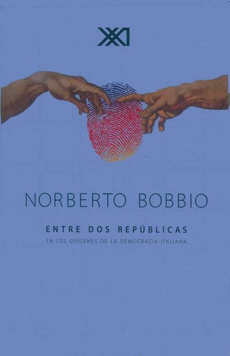 Entre Dos Repúblicas, Bobbio, Ed. Siglo Xxi