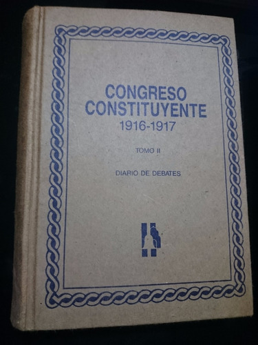 Congreso Constituyente 1916-1917 Diario De Debates Tomo 2