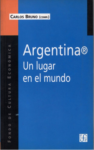 Argentina - Un Lugar En El Mundo - Carlos Bruni (compilador)