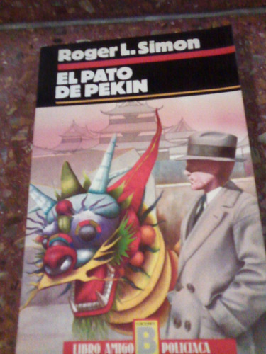 Libro El Pato De Pekin Novela De Roger L Simon 