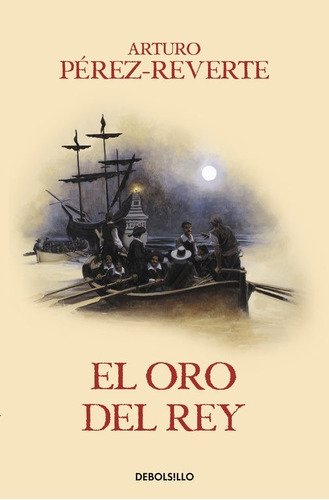 El Oro Del Rey - Arturo Pérez-reverte
