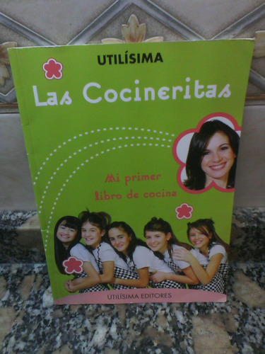 Las Cocineritas, Mi Primer Libro De Cocina. Utilisima