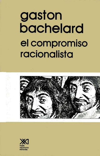 El Compromiso Racionalista, Bachelard, Ed. Sxxi