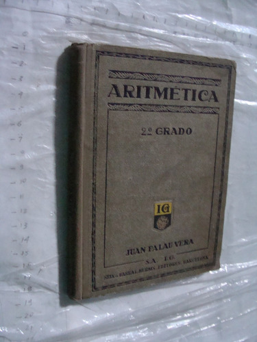 Aritmetica 2do Grado , Juan Palau Vera ,  169 Paginas , Anti