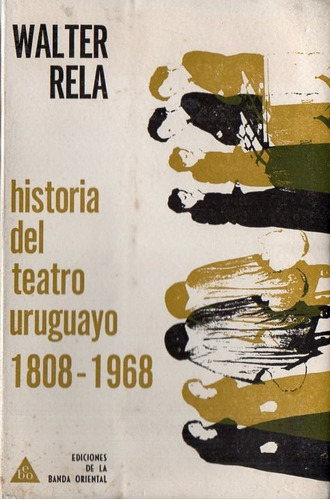 Walter Rela - Historia Del Teatro Uruguayo 1808 1868