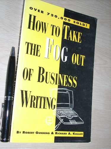 How To Take The Fog Out Of Business Writing Gunning & Kallan