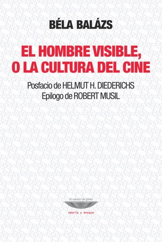 El Hombre Visible O La Cultura Del Cine Béla Balázs (cu)