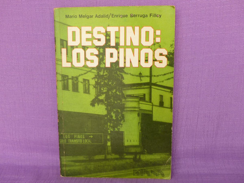 Mario Melgar Y Enrique Berruga, Destino: Los Pinos.