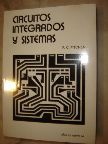 F.c. Fitchen, Circuitos Integrados Y Sistemas. Reverté 1975