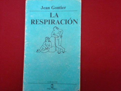 Jean Gontier, La Respiración, Editorial Paidotribo, Barcelon