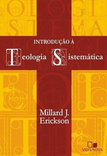 Introdução À Teologia Sistemática   Vida Nova - Millard J.