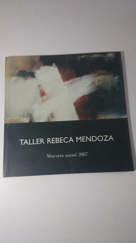 Catalogo Taller Rebeca Mendoza 2007
