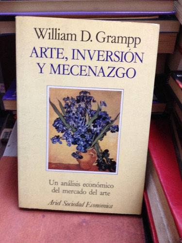 Arte, Inversión Y Mecenazgo - William D. Grampp - Ed. Ariel