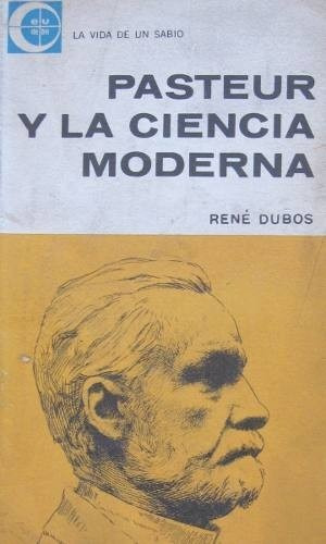 Rene Dubos - Pasteur Y La Ciencia Moderna C320