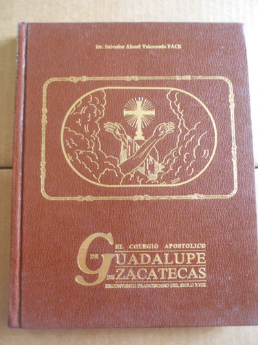 El Colegio Apostolico De Guadalupe Zacatecas.