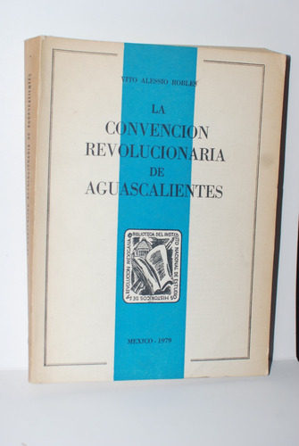 La Convención De Aguascalientes Vitto Alessio Robles (Usado)