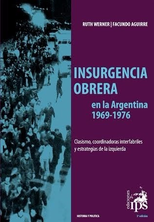 Insurgencia Obrera En La Argentina  - Werner - Ed. Ips