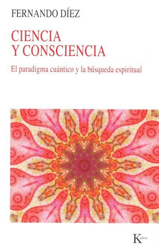Ciencia Y Consciencia - Fernando Díez - Kairos