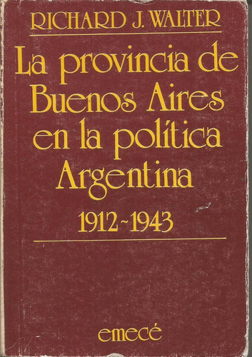 La Provincia Buenos Aires En  Política Argentina 1912-1943