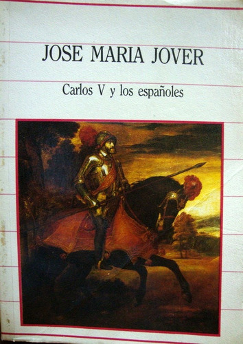 Carlos 5° Y Los Españoles. Jose Maria Jover.