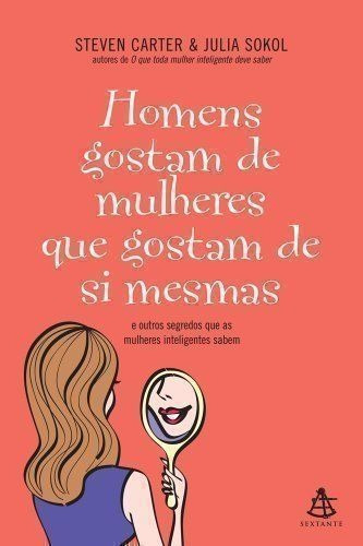 Homens Gostam De Mulheres Que Gostam De Si Mesmas