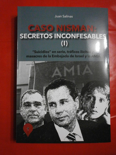 Caso Nisman: Secretos Inconfesables (1) Juan Salinas