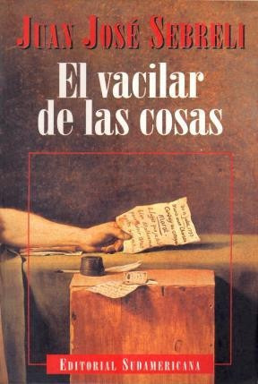 El Vacilar De Las Cosas / Juan José Sebreli (impecable)