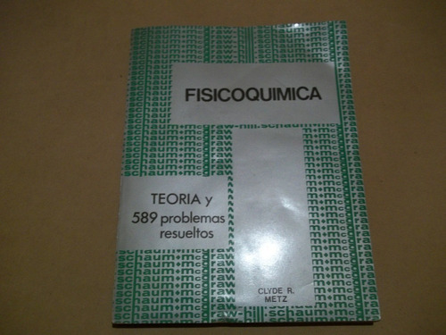 Serie Schaum, Fisicoquimica. Clyde R. Metz. 1980
