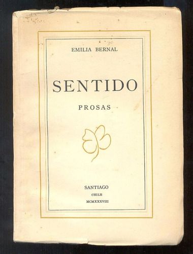 Bernal Emilia Sentido Prosas Santiago De Chile 1937 Dedicado