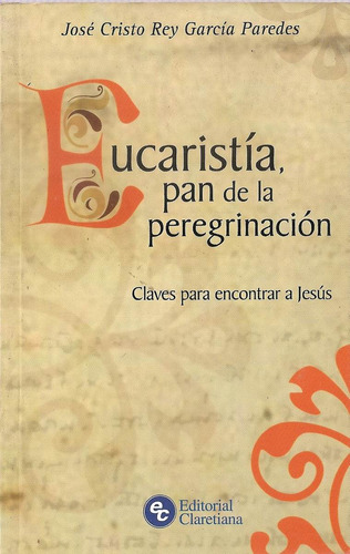 Eucaristia Pan De La Peregrinacion Garcia Paredes Claretiana