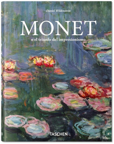Monet O El Triunfo Del Impresionismo - Wildenste - Taschen