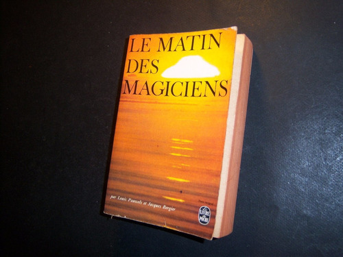 Le Matin Des Magiciens . Louis Pauwels . Jacques Bergier . W