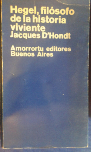 Hegel, Filòsofo De La Historia Viviente. Jacques D`hondt