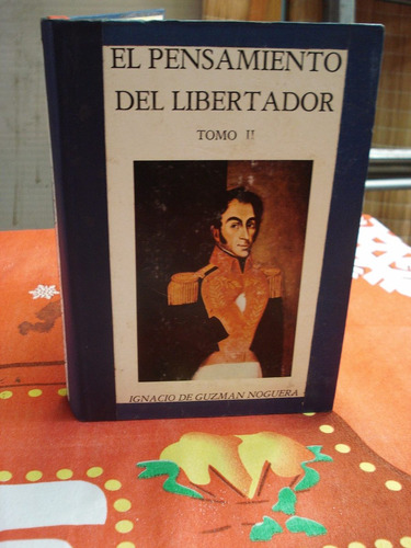 El Pensamiento Del Libertador (tomo Ii) - Ignacio De Guzman