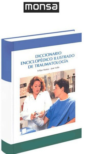 Diccionario Enciclopédico Ilustrado De Traumatología Monsa